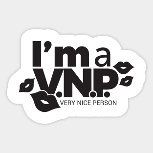 I'm a VNP, very nice person Sticker